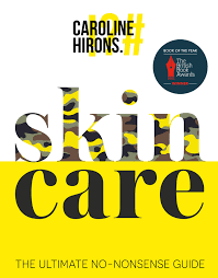 Skincare: The New Edit By. Caroline Hirons